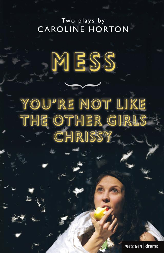 Mess and You're Not Like The Other Girls Chrissy by Caroline Horton