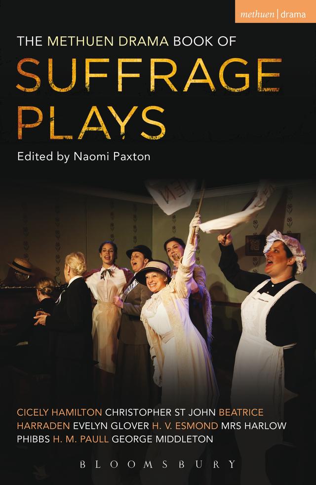 The Methuen Drama Book of Suffrage Plays by Beatrice Harraden, Christopher St John, Cicely Hamilton, Evelyn Glover, George Middleton, Harlow Phibbs, H.M. Paull, H.V. Esmond, Naomi Paxton