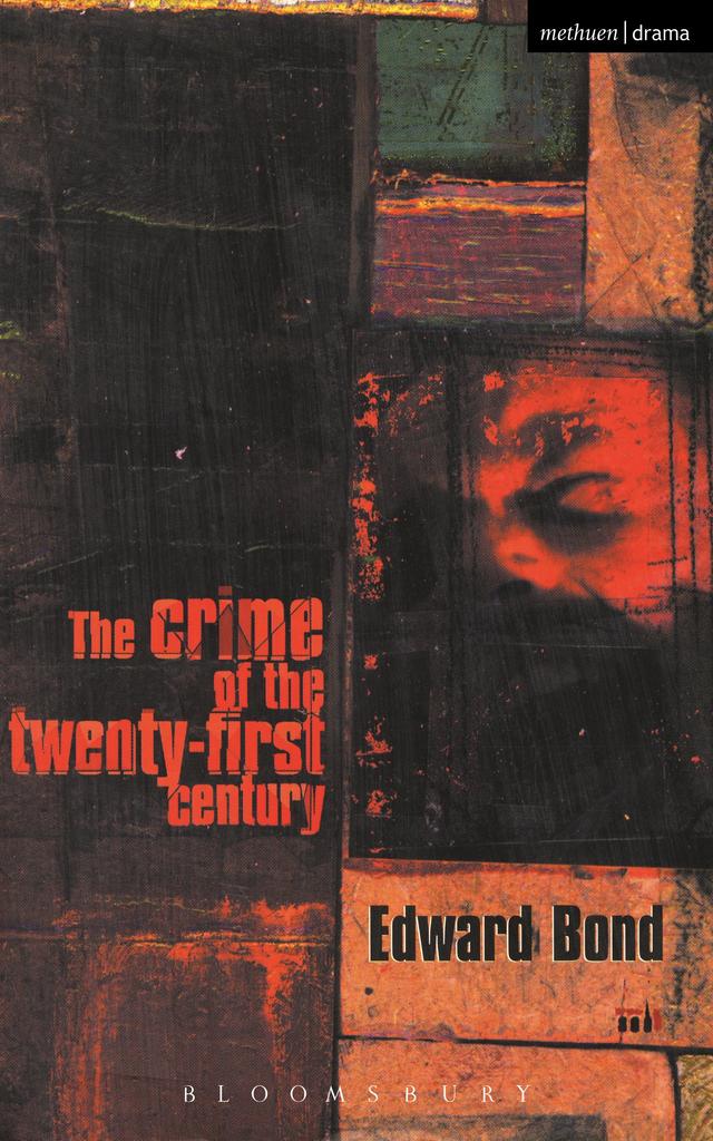 The Crime of the Twenty-first Century by Edward Bond