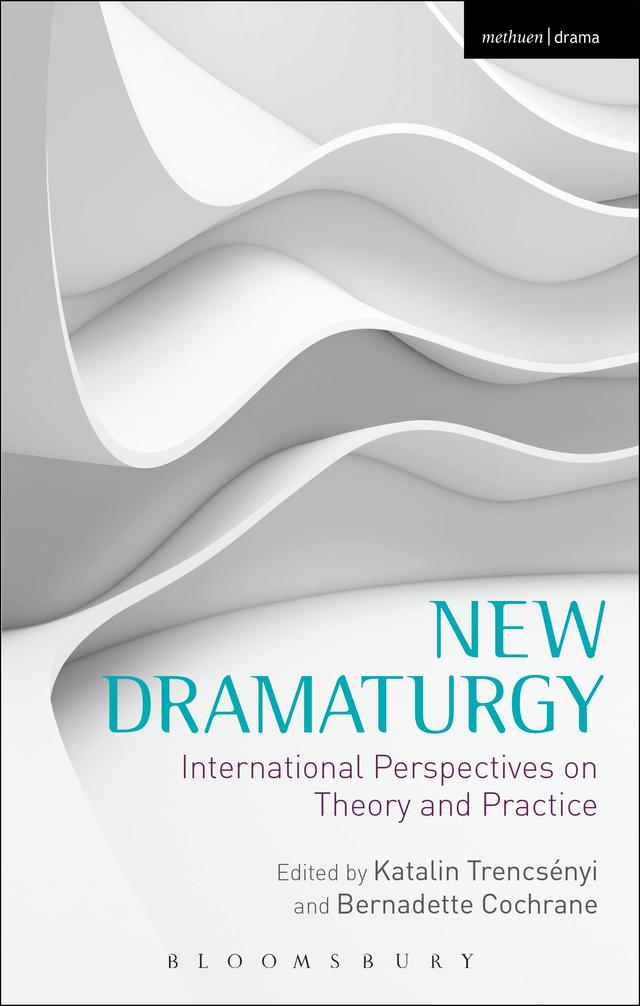 New Dramaturgy by Bernadette Cochrane, Katalin Trencsényi