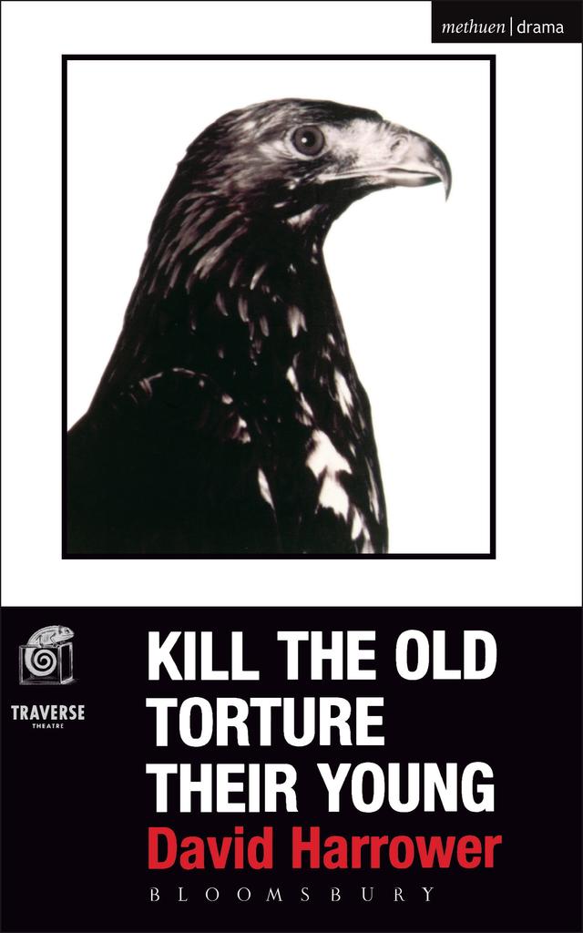 Kill The Old, Torture Their Young by David Harrower