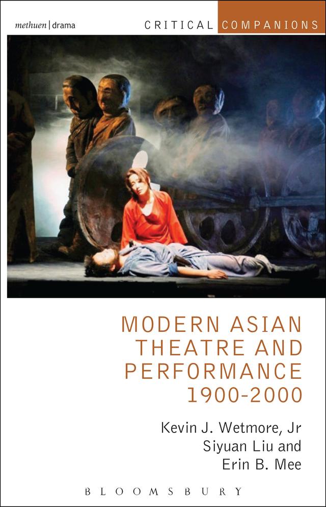 Modern Asian Theatre and Performance 1900-2000 by Erin B. Mee, Kevin J. Wetmore, Jr., Siyuan Liu
