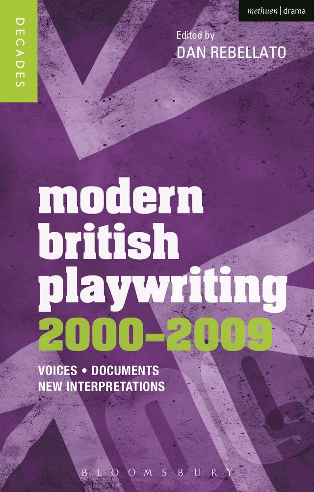 Modern British Playwriting: 2000-2009 by Dan Rebellato, Jacqueline Bolton, Lynette Goddard, Michael Pearce, Nadine Holdsworth, Philip Roberts, Richard Boon