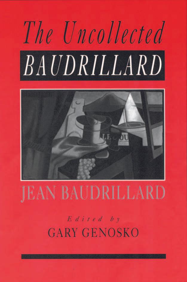 The Uncollected Baudrillard by Gary Genosko
