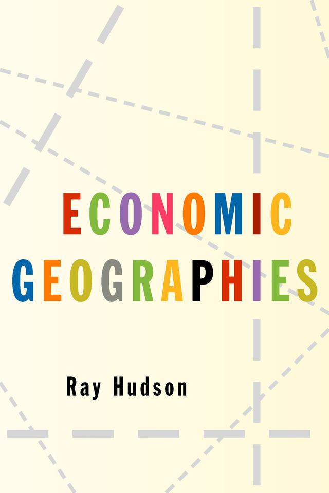Economic Geographies by Ray Hudson