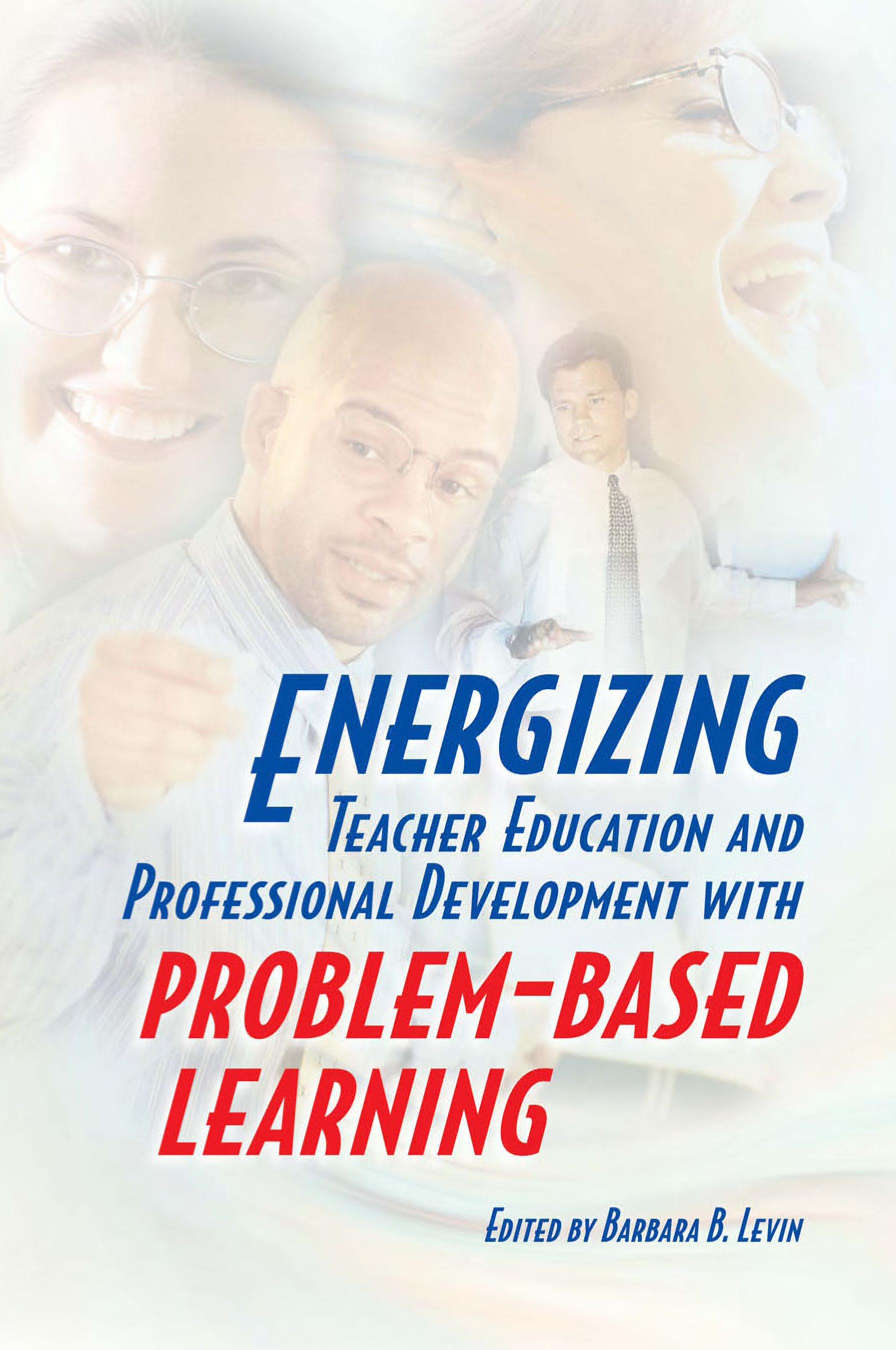 Energizing Teacher Education and Professional Development with Problem-Based Learning