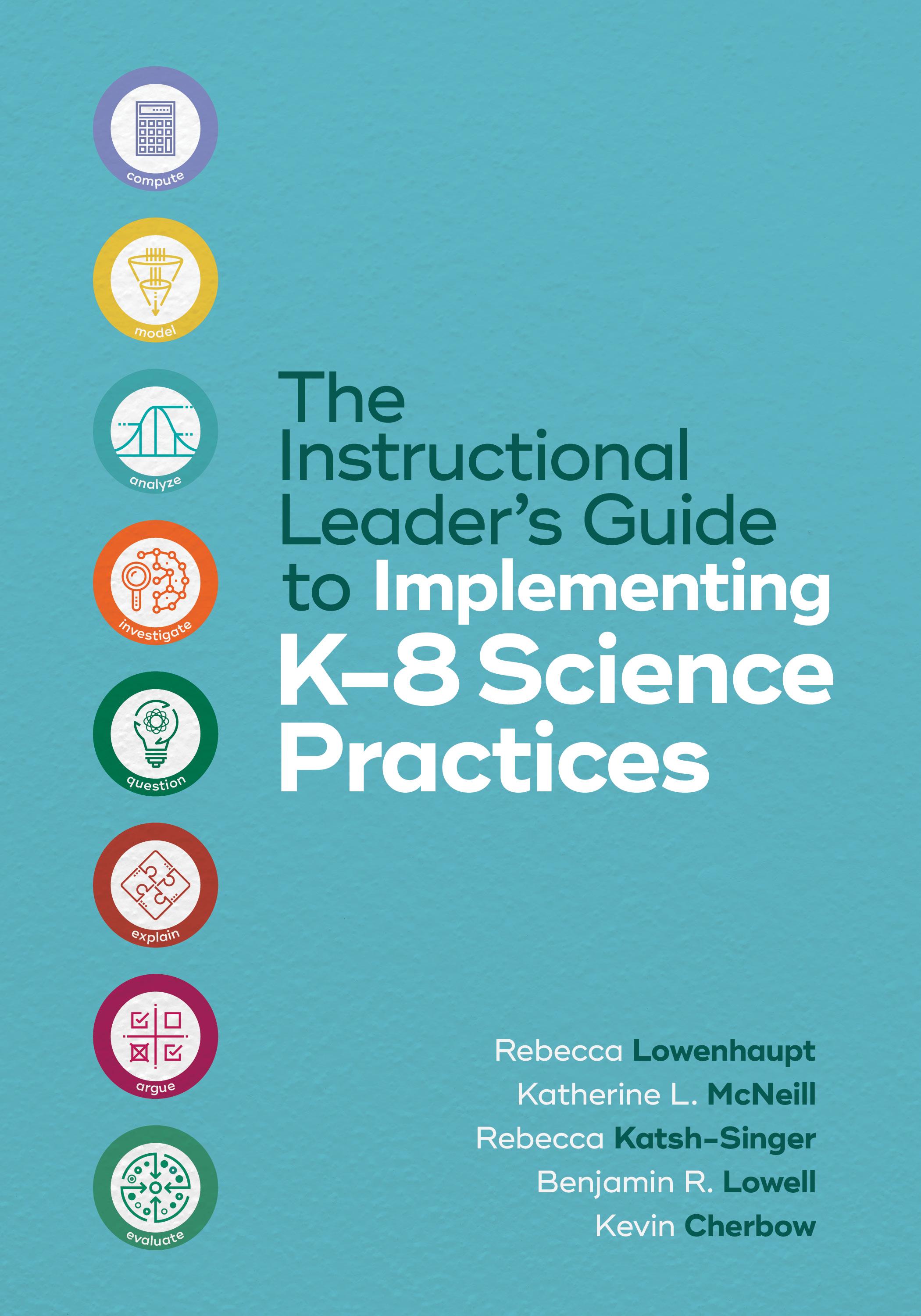 The Instructional Leader’s Guide to Implementing K-8 Science Practices