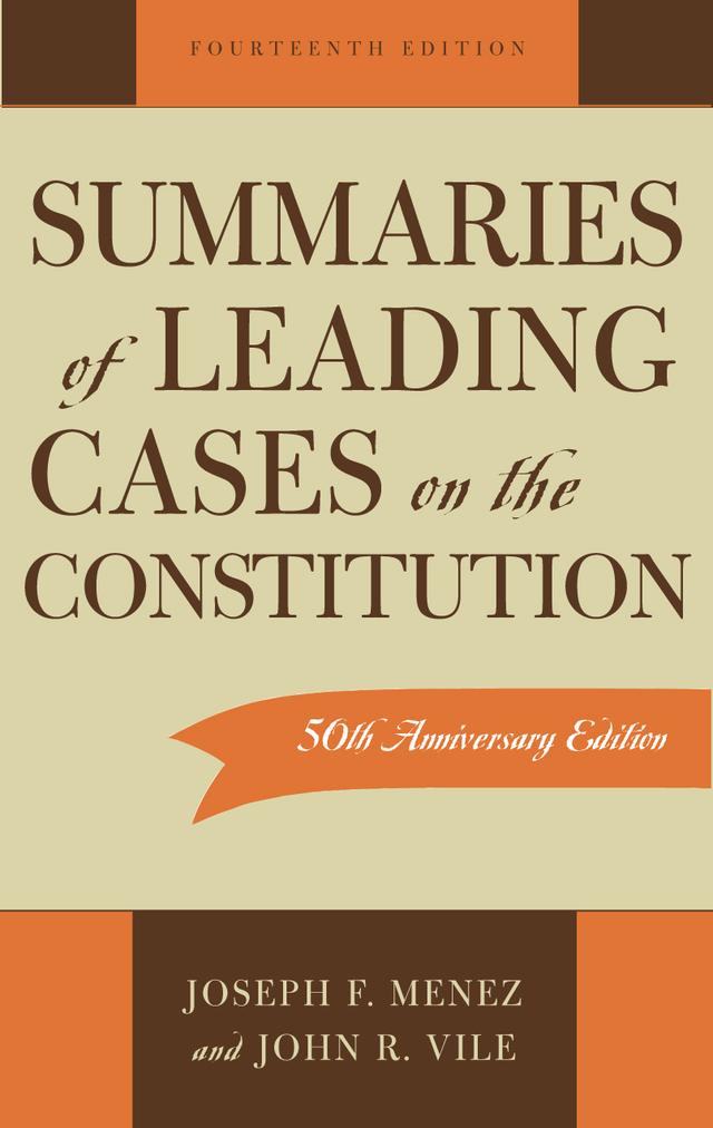 Summaries of Leading Cases on the Constitution by John R. Vile, Joseph F. Menez