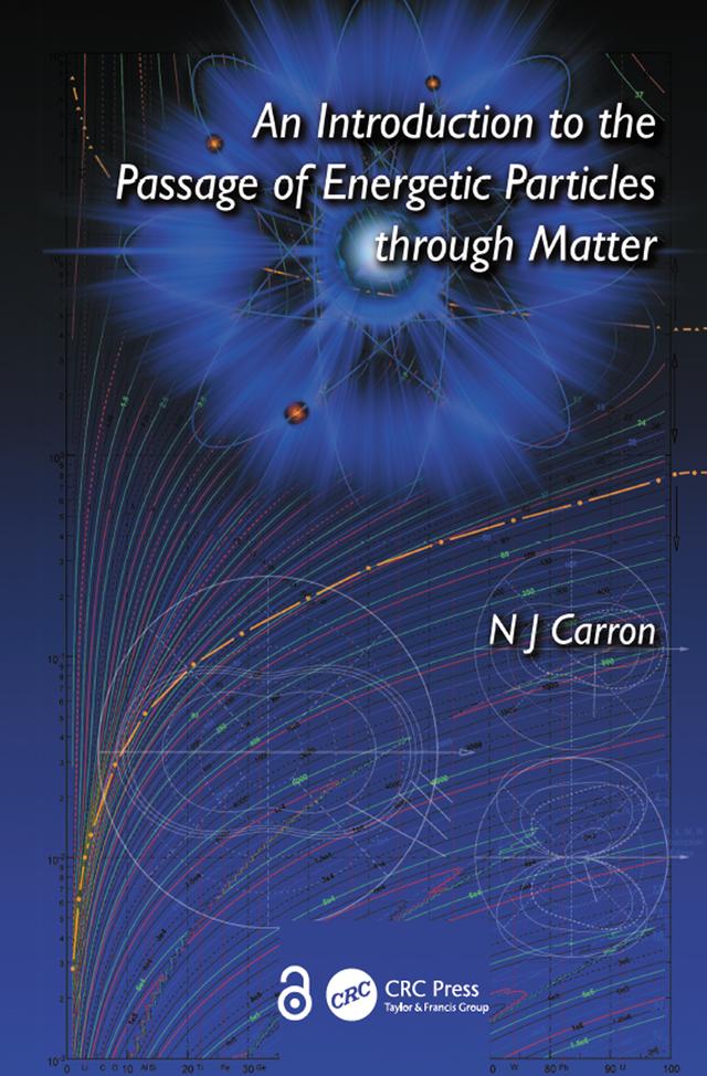 An Introduction to the Passage of Energetic Particles through Matter by N.J Carron