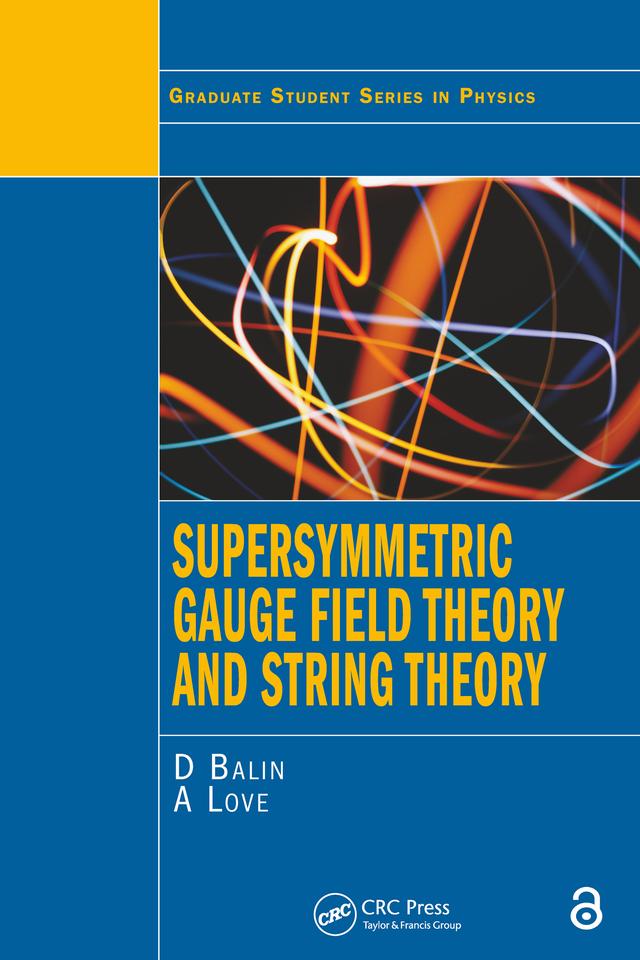 Supersymmetric Gauge Field Theory and String Theory by Alexander Love, D. Bailin