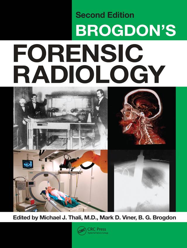 Brogdon's Forensic Radiology by B. G. Brogdon, Mark D. Viner, Michael J. Thali