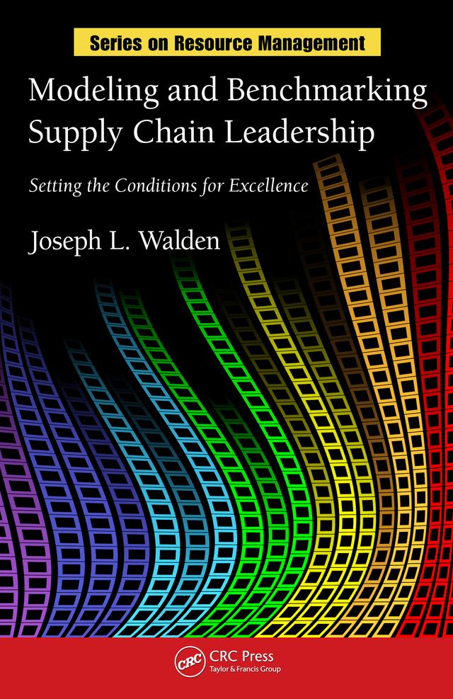 Modeling and Benchmarking Supply Chain Leadership by Joseph L Walden