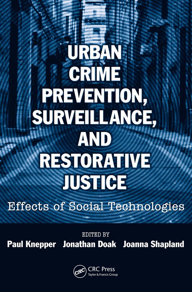 Urban Crime Prevention, Surveillance, and Restorative Justice by Joanna Shapland, Jonathan Doak, Paul Knepper