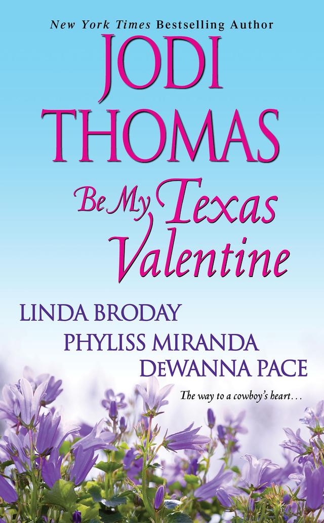 Be My Texas Valentine by DeWanna Pace, Jodi Thomas, Linda Broday, Phyliss Miranda