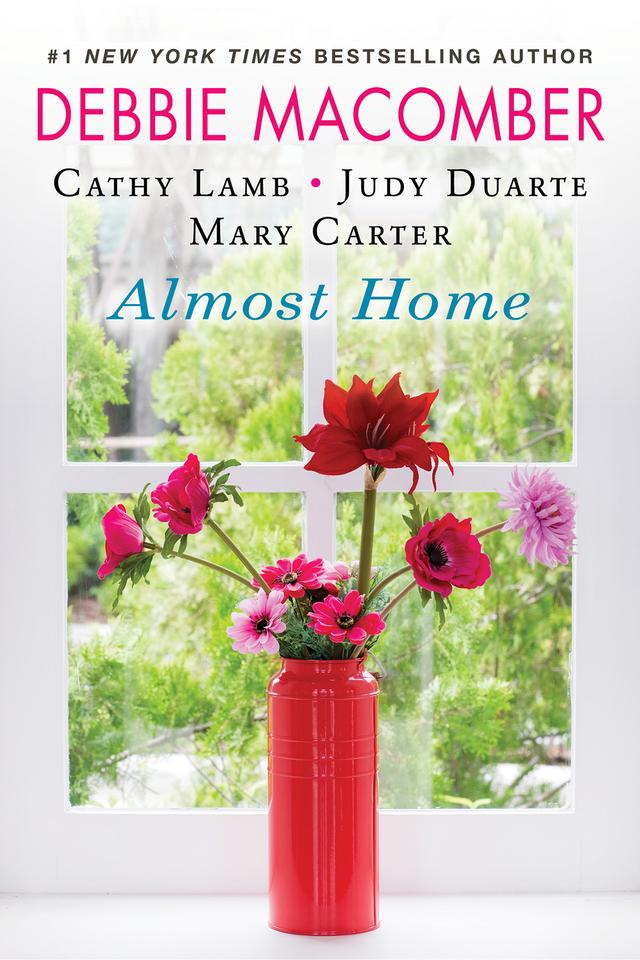 Almost Home by Cathy Lamb, Debbie Macomber, Judy Duarte, Mary Carter