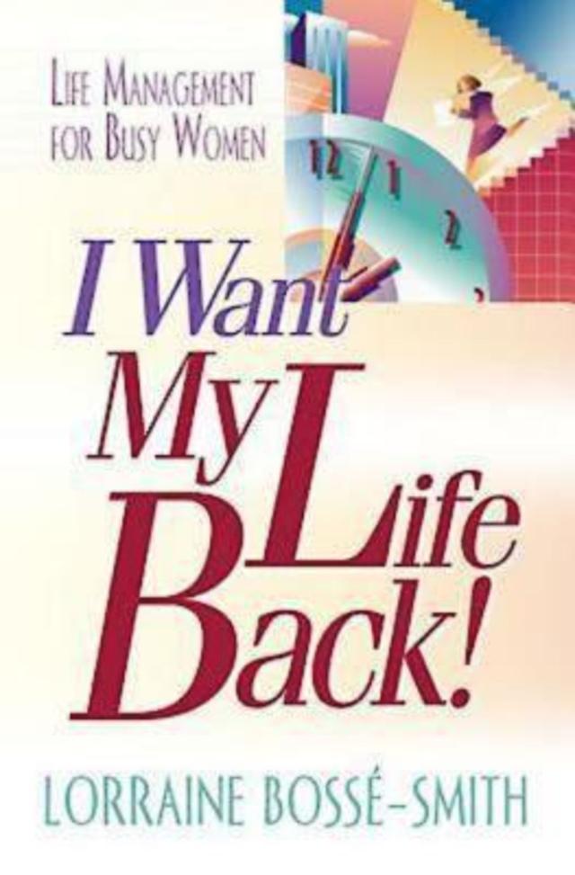 I Want My Life Back! by Lorraine Bosse-Smith