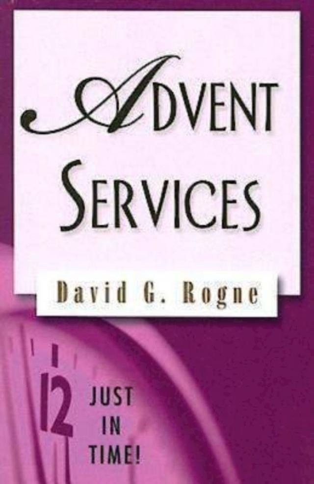 Just in Time! Advent Services by Dr. David G. Rogne