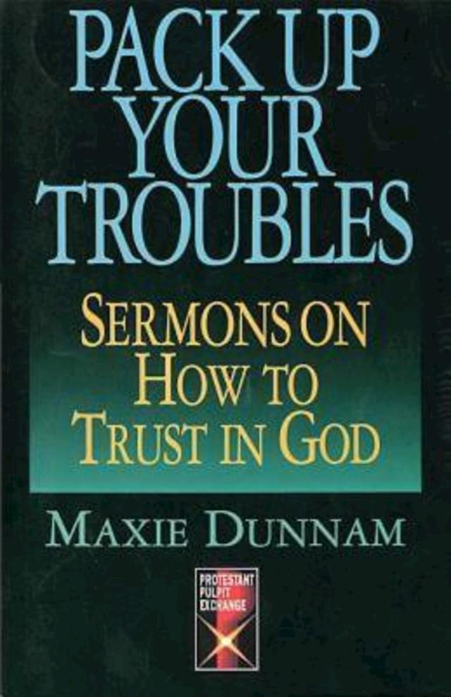 Pack Up Your Troubles by Maxie Dunnam