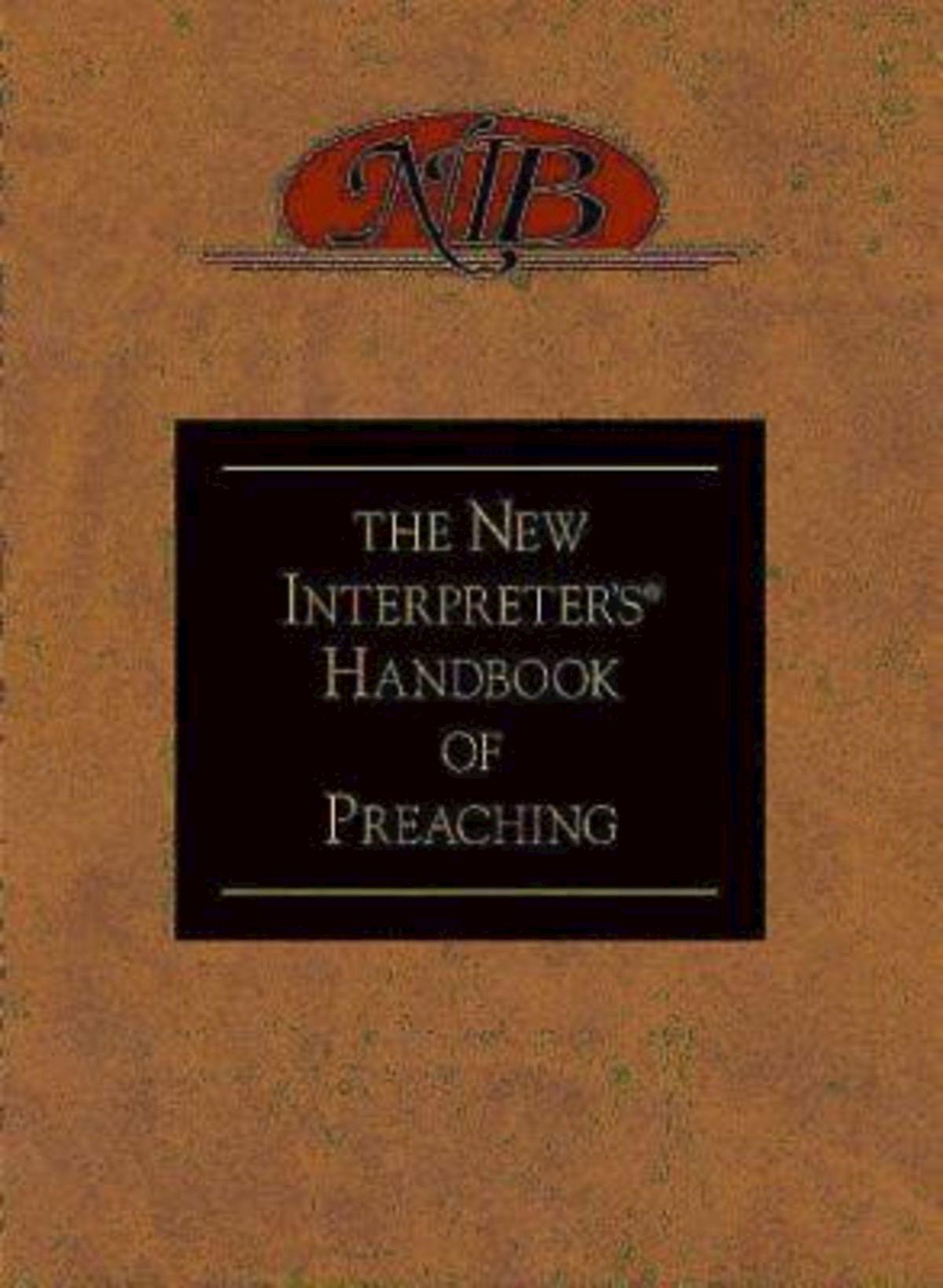 The New Interpreter's® Handbook of Preaching