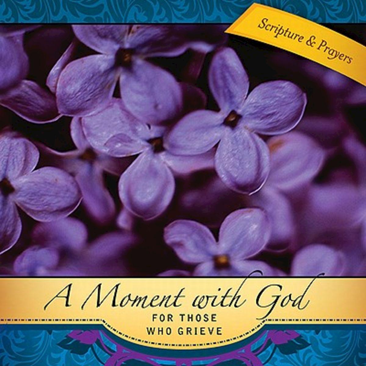 A Moment with God for Those Who Grieve