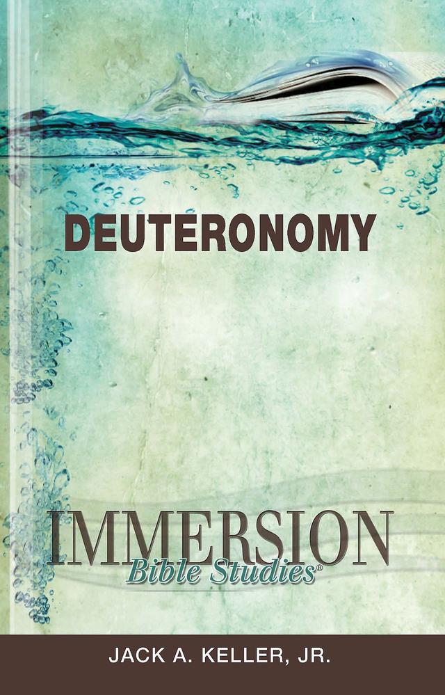 Immersion Bible Studies: Deuteronomy by Jack A. Keller