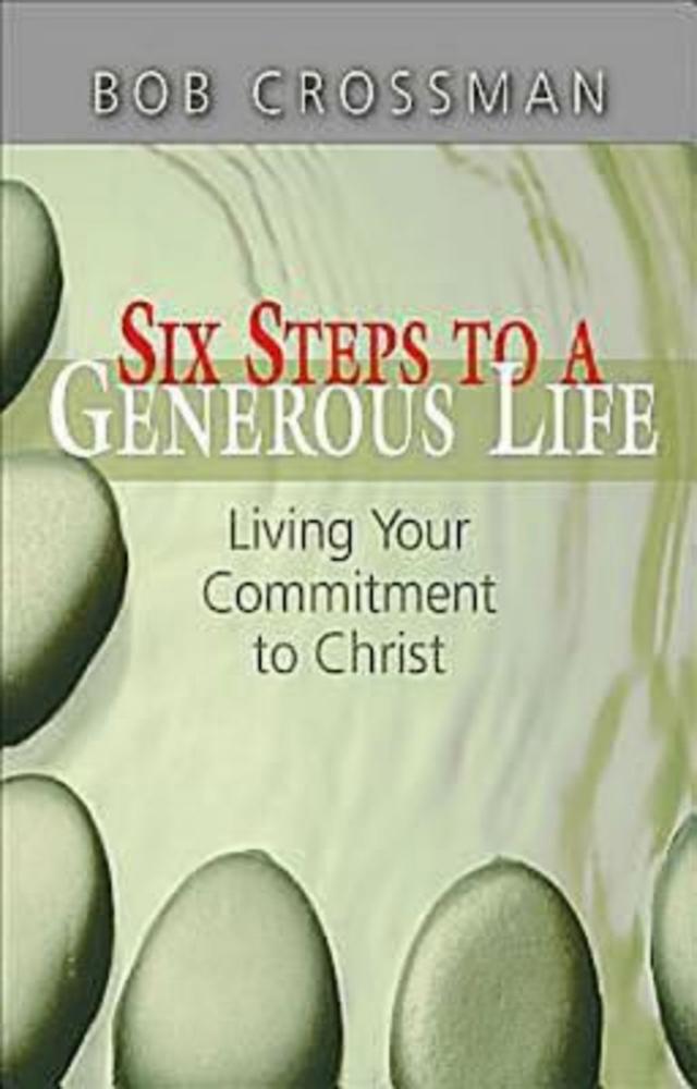 Six Steps to a Generous Life by Bob Crossman