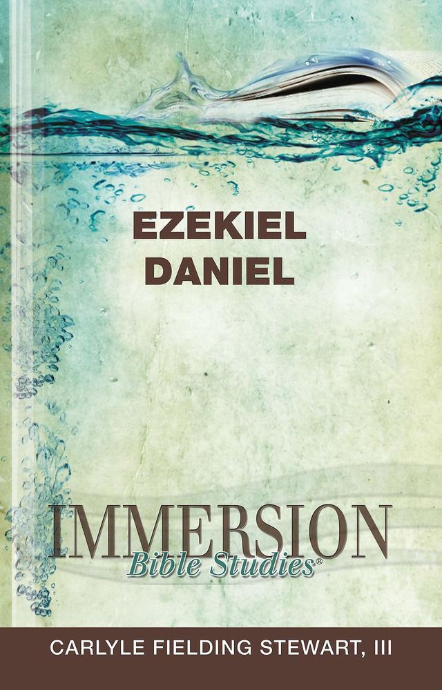 Immersion Bible Studies: Ezekiel, Daniel by Rev. Dr. Carlyle Fielding Stewart