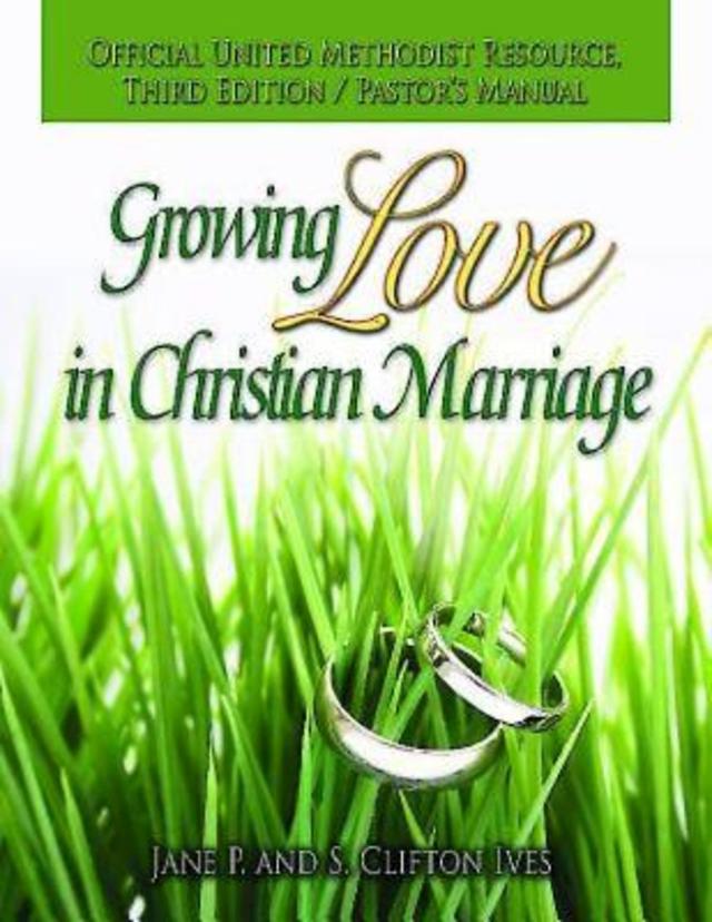 Growing Love in Christian Marriage Third Edition - Pastor's Manual by Jane P. Ives, S. Clifton Ives