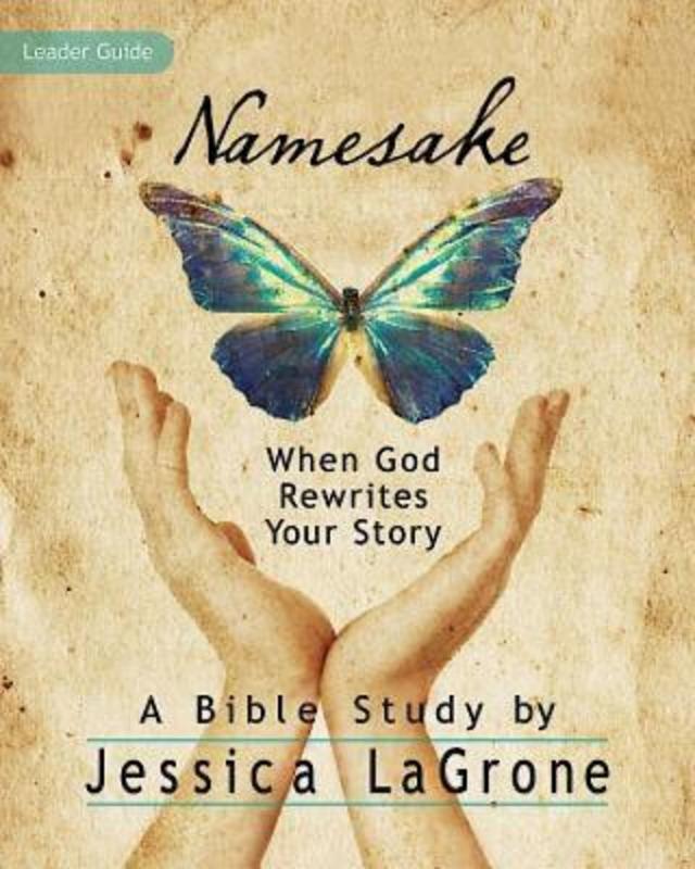 Namesake: Women's Bible Study Leader Guide by Jessica LaGrone