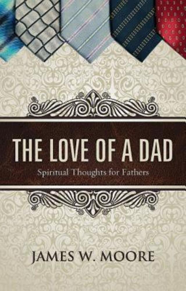 The Love of a Dad by Rev. James W. Moore