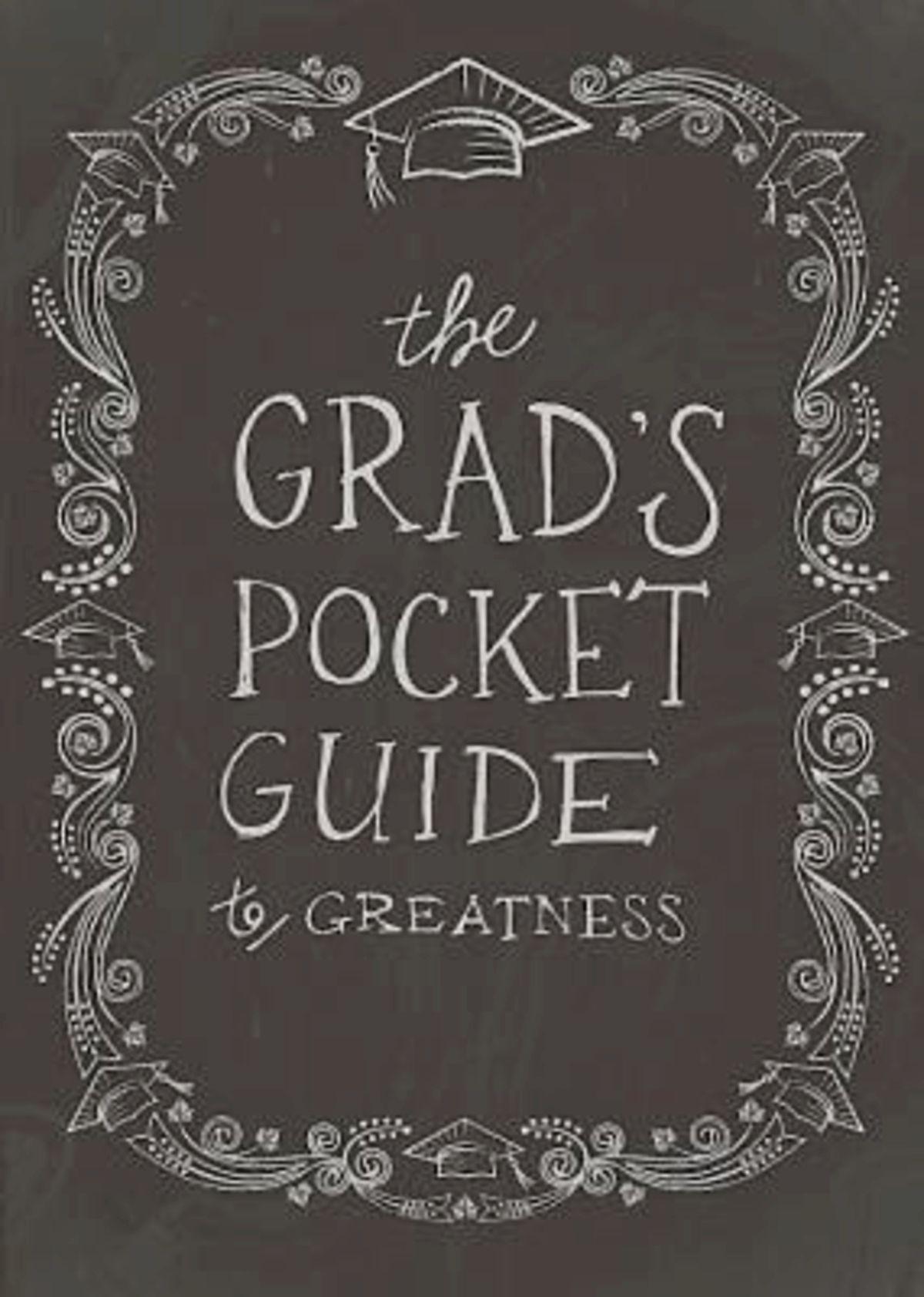 The Grad's Pocket Guide to Greatness
