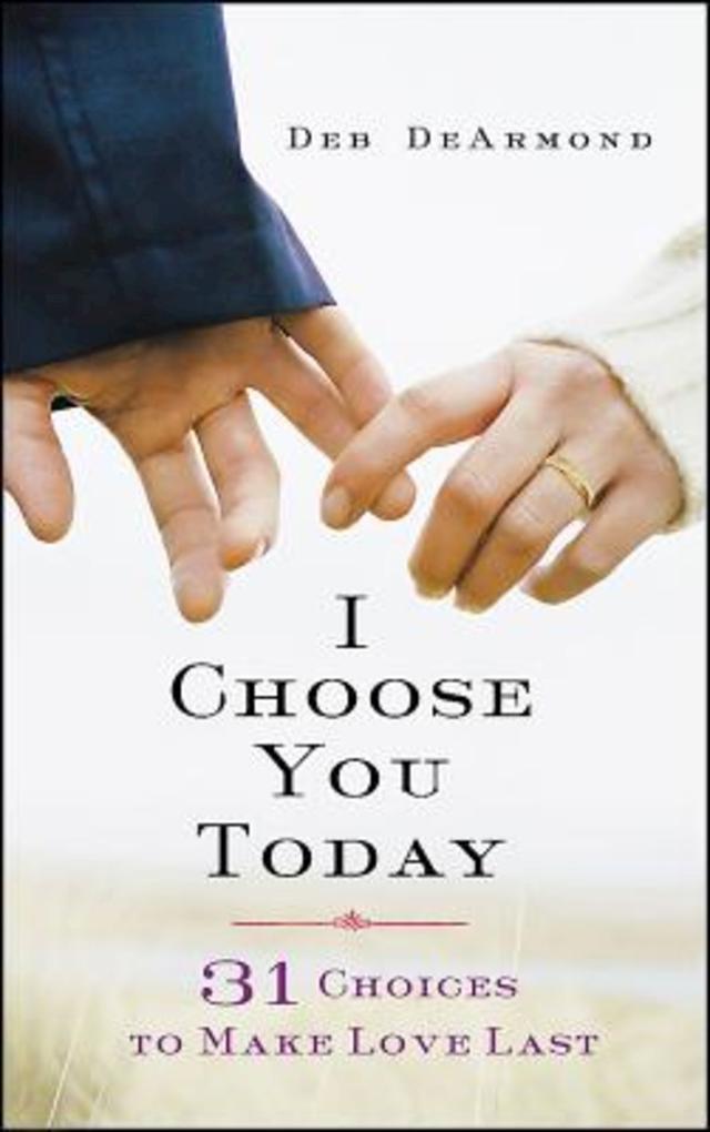 I Choose You Today by Deb DeArmond