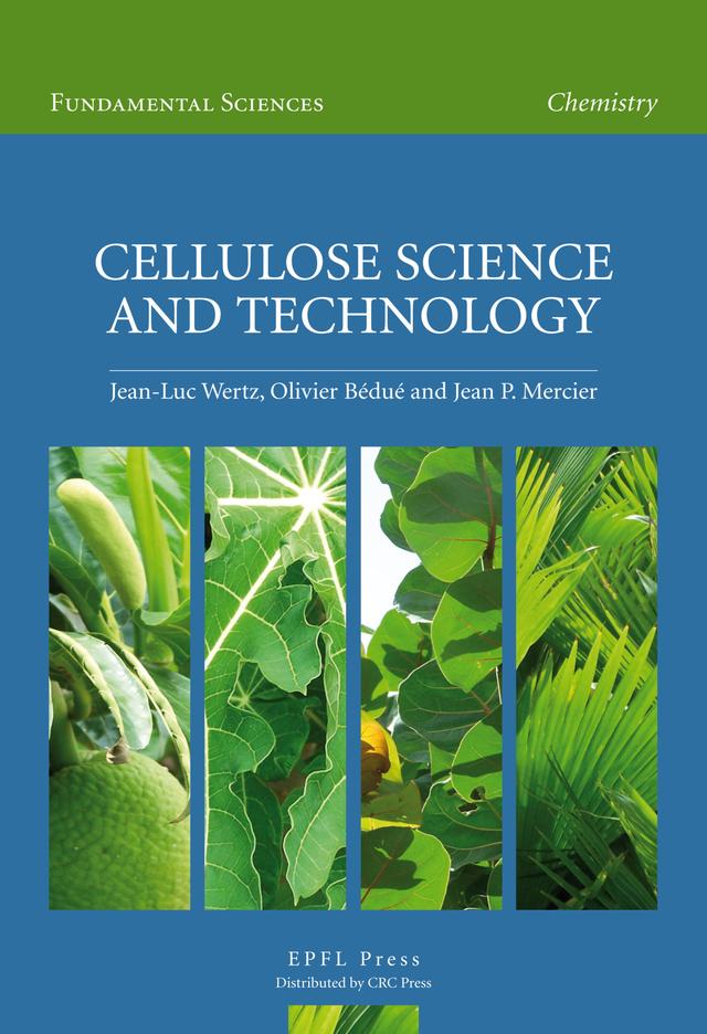 Cellulose Science and Technology by Jean-Luc Wertz, Jean P. Mercier, Olivier Bédué