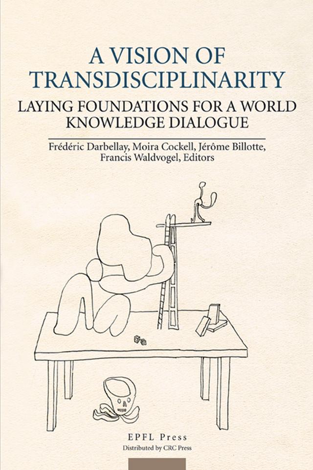 A Vision of Transdisciplinarity by Francis Waldvogel, Frederic Darbellay, Jerome Billotte, Moira Cockell