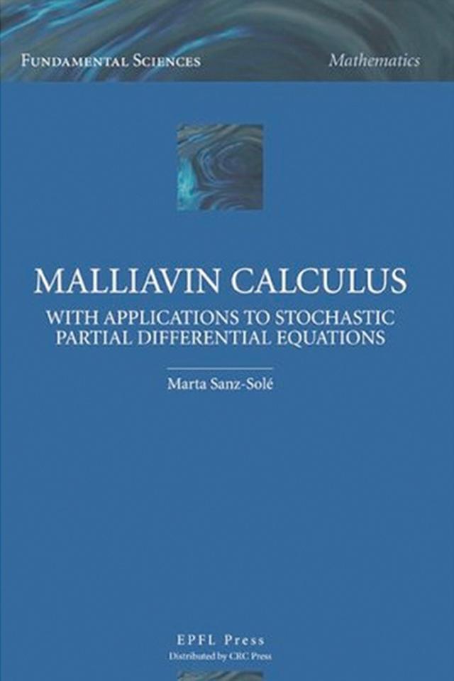 Malliavin Calculus with Applications to Stochastic Partial Differential Equations by Marta Sanz-Sole