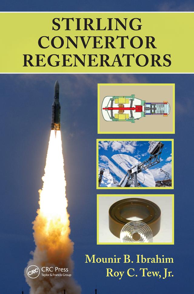Stirling Convertor Regenerators by Mounir B. Ibrahim, Roy C. Tew, Jr.