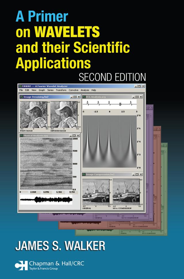 A Primer on Wavelets and Their Scientific Applications by James S. Walker