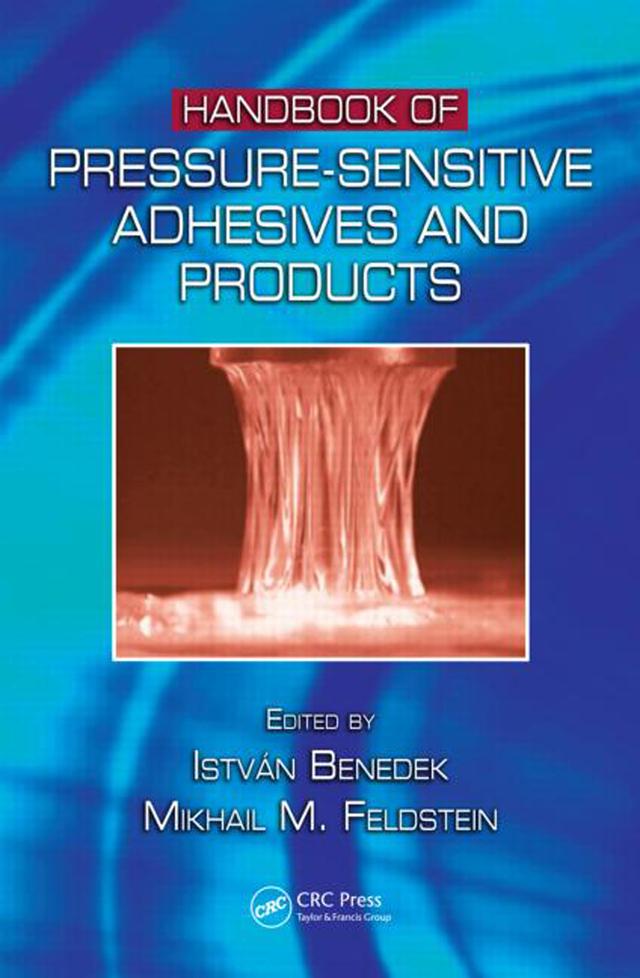 Handbook of Pressure-Sensitive Adhesives and Products by Istvan Benedek, Mikhail M. Feldstein