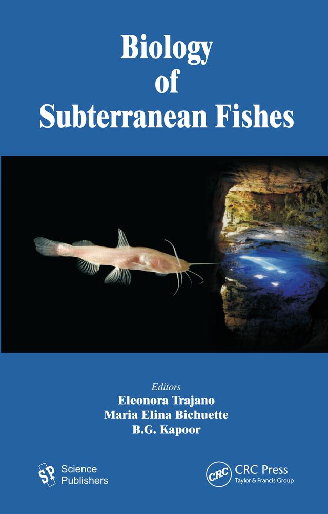 Biology of Subterranean Fishes by B.G. Kapoor, Eleonora Trajano, Maria Elina Bichuette