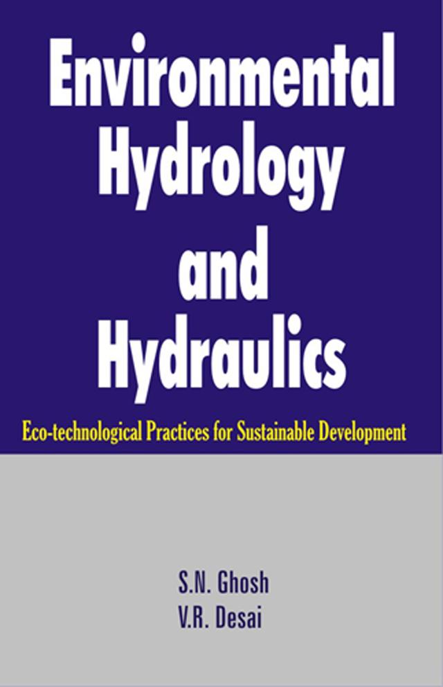Environmental Hydrology and Hydraulics by S N Ghosh, V.R. Desai