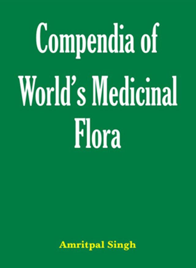 Compendia of World's Medicinal Flora by Amritpal Singh
