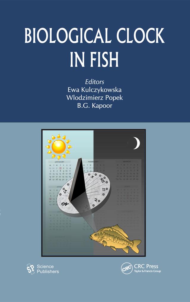 Biological Clock in Fish by B.G. Kapoor, Ewa Kulczykowska, Wlodzimierz Popek