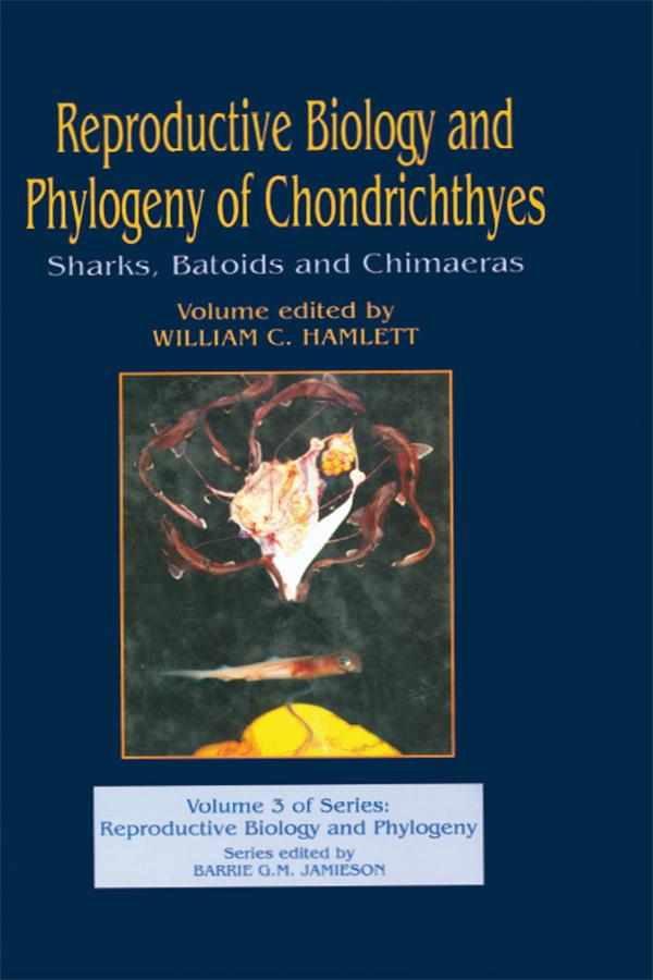 Reproductive Biology and Phylogeny of Chondrichthyes by William C. Hamlett