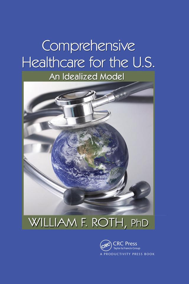 Comprehensive Healthcare for the U.S. by William F. Roth