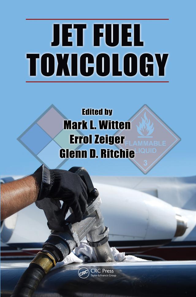 Jet Fuel Toxicology by Errol Zeiger, Glenn David Ritchie, Mark L. Witten