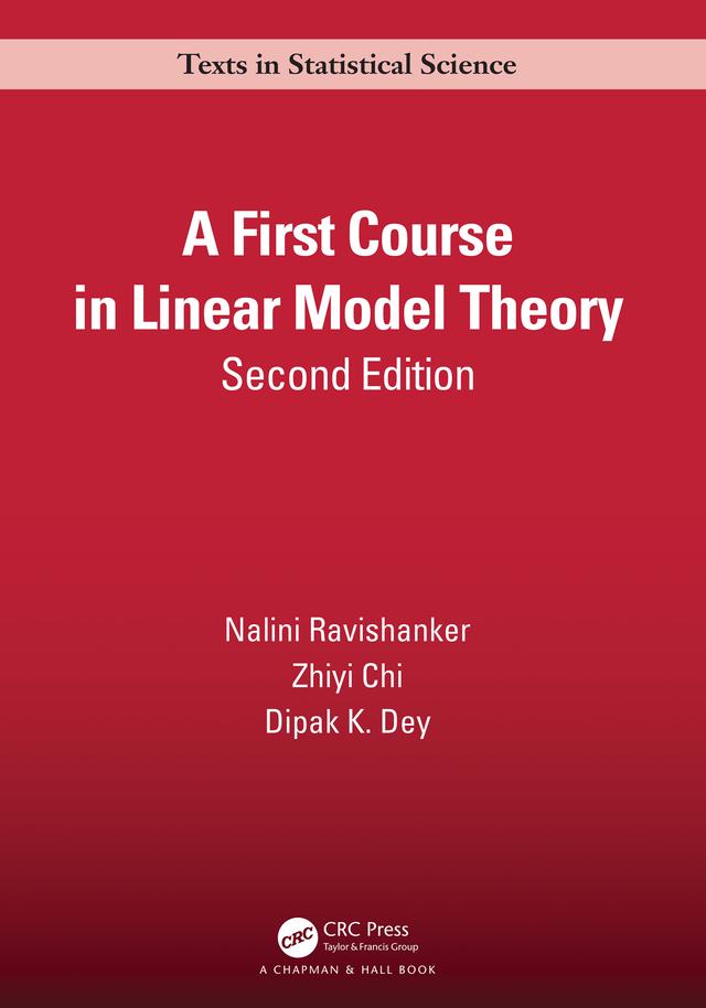 A First Course in Linear Model Theory by Dipak K. Dey, Nalini Ravishanker, Zhiyi Chi