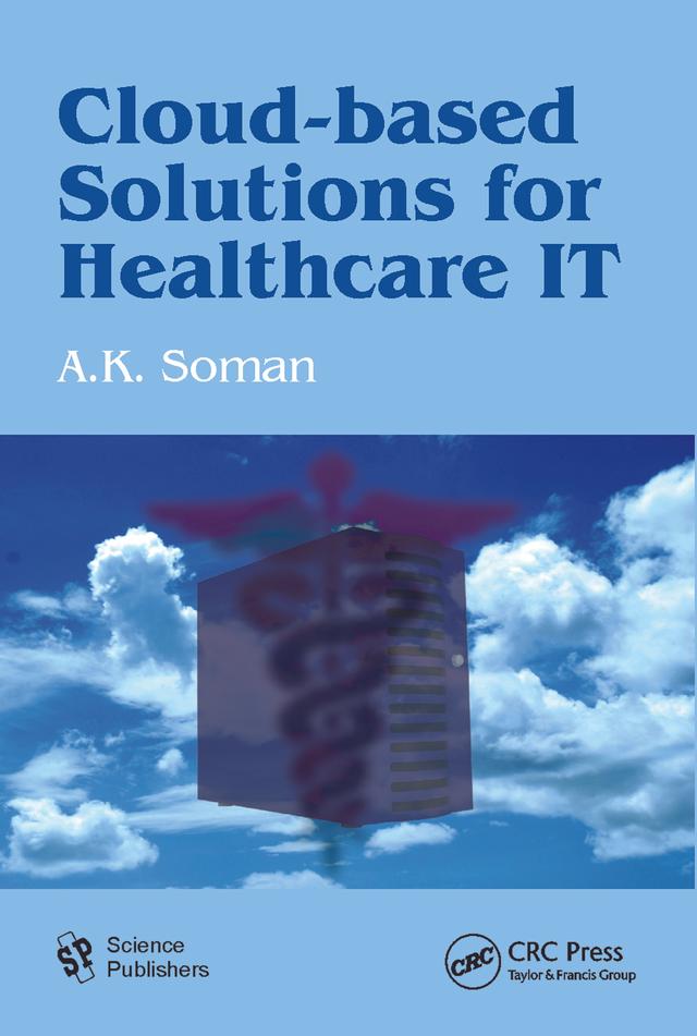 Cloud-Based Solutions for Healthcare IT by A. K. Soman