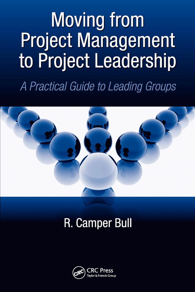 Moving from Project Management to Project Leadership by R. Camper Bull