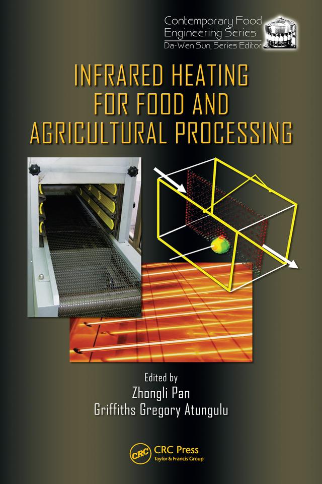 Infrared Heating for Food and Agricultural Processing by Griffiths Gregory Atungulu, Zhongli Pan