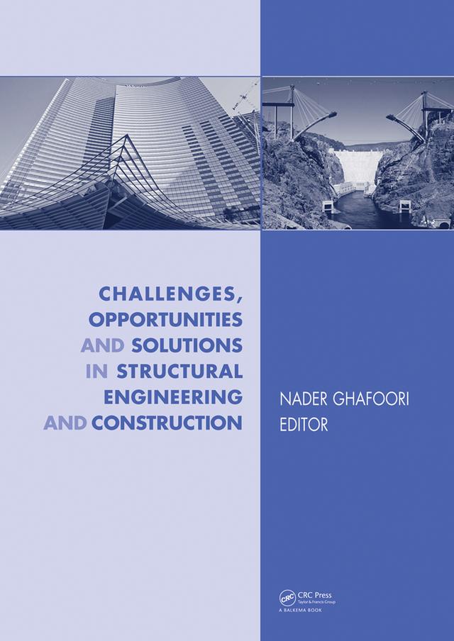 Challenges, Opportunities and Solutions in Structural Engineering and Construction by Nader Ghafoori